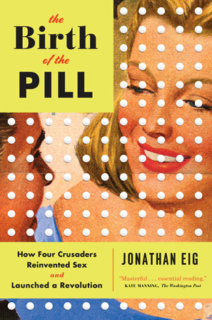 The Birth of the Pill by Jonathan Eig.png